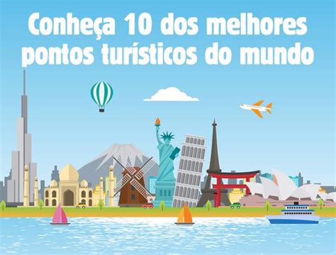 Conheça 10 dos melhores pontos turísticos do mundo Infográficos