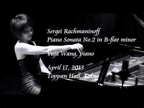 Rachmaninoff Piano Sonata No 2 In B Flat Minor Yuja Wang Videos