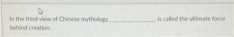 Solved In the third view of Chinese mythology is called the | Chegg.com