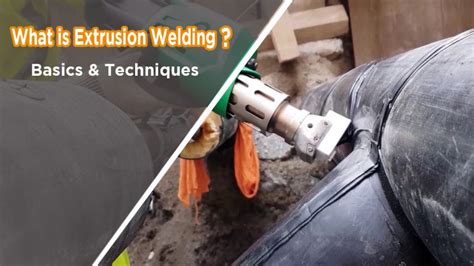 What Is Extrusion Welding Basics And Techniques Fit Welding