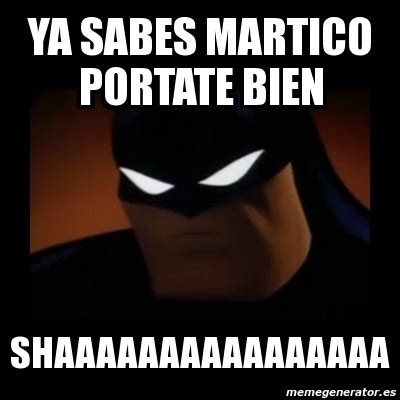 Meme Disapproving Batman Ya Sabes Martico Portate Bien