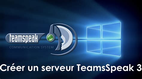 Serveur Ts3 gratuit Comment créer un serveur TeamSpeak 3 Guide