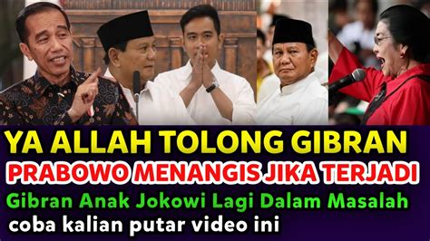 YA ALLAH TOLONG GIBRAN PRABOWO MENANGIS JIKA INI TERJADI YouTube