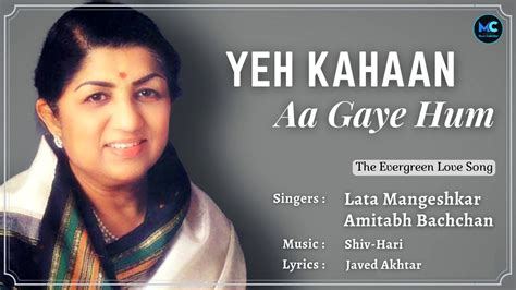 Yeh Kahan Aa Gaye Hum Lyrics Lata Mangeshkar Rip Amitabh