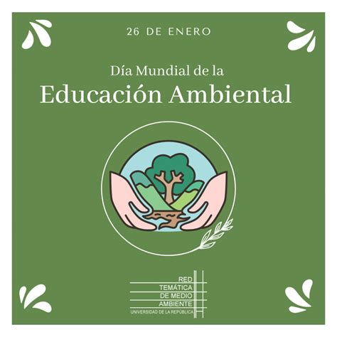 26 De Enero Día Mundial De La Educación Ambiental Red Temática De Medio Ambiente