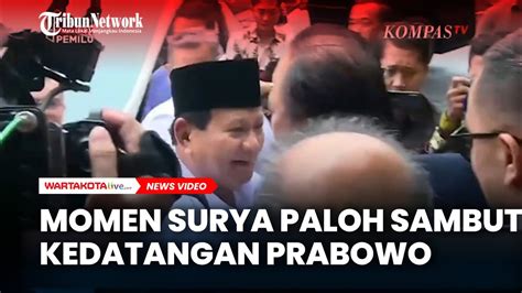 Momen Surya Paloh Sambut Kedatangan Prabowo Di NasDem Tower YouTube