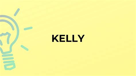 What Is The Meaning Of The Word Kelly Youtube