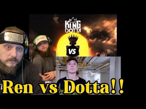 First Time Reaction Ren Vs Dotta Dumb King Come Kingdom Come