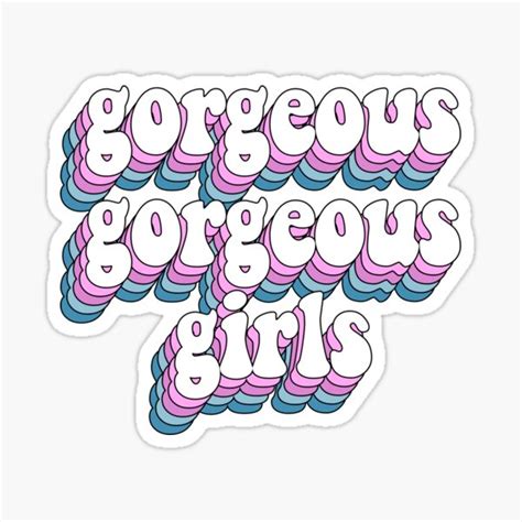 Gorgeous Gorgeous Girls Sticker For Sale By Saracreates Redbubble