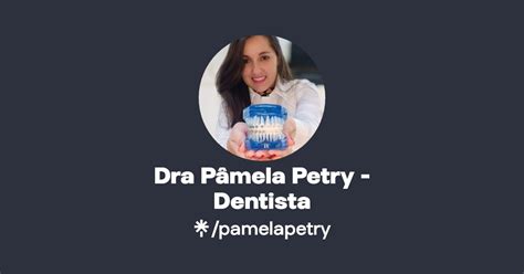 Dra Pâmela Petry Dentista Linktree