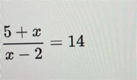 Solved 5+xx-2=14 | Chegg.com