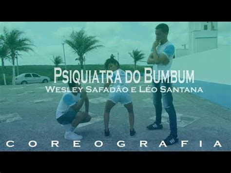 Wesley Safadão e Léo Santana Psiquiatra do Bumbum Coreografia