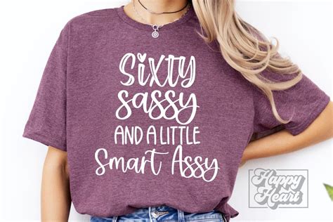 Sixty Sassy A Little Smart Assy Svg Png 60th Birthday Girl Svg Sixty Design Cricut Digital