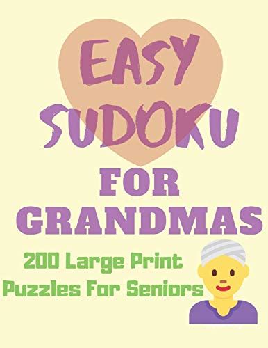 Easy Sudoku For Grandmas 200 Large Print Puzzles For Seniors Easy