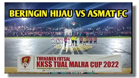 Full Match Beringin Hijau Vs Asmat Fc Turnamen Futsal Kkss Cup