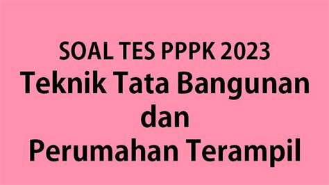 Contoh Soal Teknik Tata Bangunan Dan Perumahan Terampil Tes Seleksi