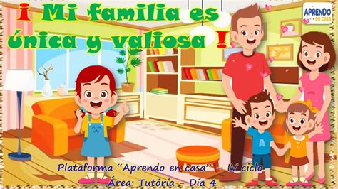 Mi Familia Es única Y Valiosa Aprendo En Casa 3° Y 4° Grado De Primaria Youtube