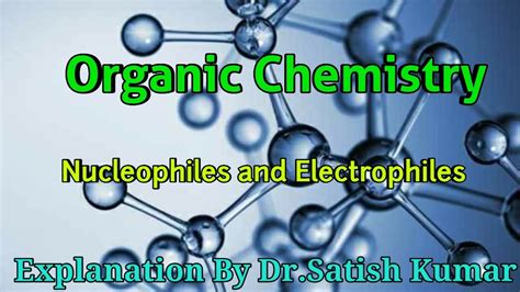 Organic Chemistry Module Electrophiles And Nucleophiles