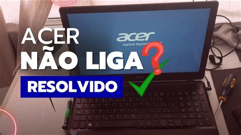 Notebook Acer Não Liga Solução YouTube