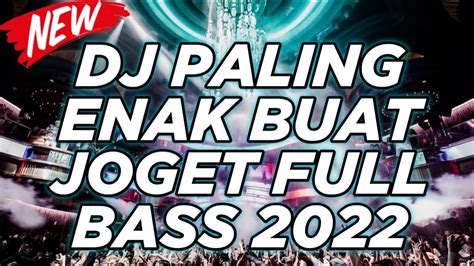 DJ DUGEM REMIX PALING TERBARU SEDUNIA 2022 ENAK BUAT JOGET BROO FULL