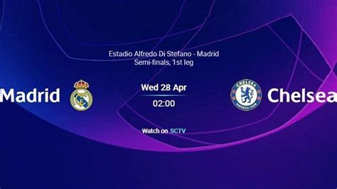 Channel Tv Dan Line Ups Real Madrid Vs Chelsea Siaran Langsung Leg