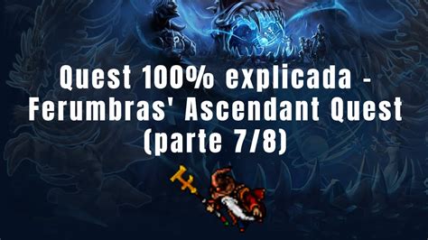 Tibia Ferumbras Ascendant Quest Completa Selo Do Verminor Parte