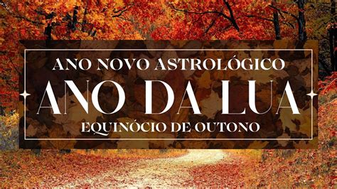 ANO DA LUA O ANO NOVO ASTROLÓGICO CHEGOU VEJA AS PREVISÕES PARA O