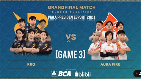 MATCH 3 RRQ SENA VS AURA FIRE PIALA PRESIDEN 2021 GRANDFINAL