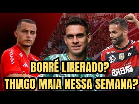 Borr Vai Ser Liberado E O Thiago Maia Inter Deixa Joia Da Base