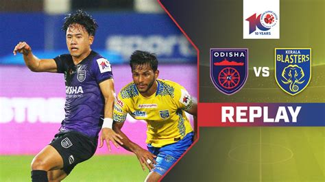 Watch Odisha Fc Vs Kerala Blasters Fc Replay Video Online Hd On