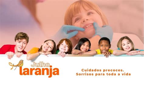 Julho Laranja Campanha Promove Cuidados A Sa De Bucal Por Meio Da