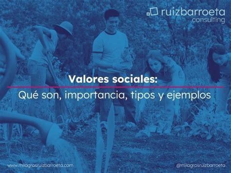 Valores Sociales Qué Son Importancia Tipos Y Ejemplos Milagros