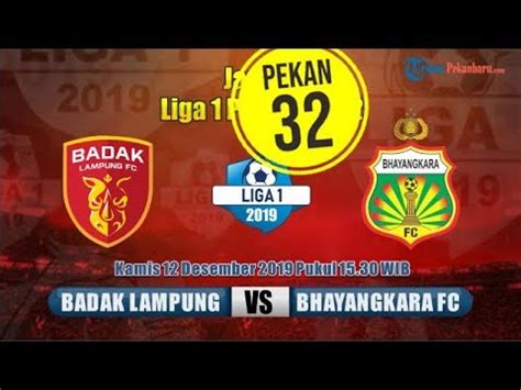 Jadwal Perseru Badak Lampung Vs Bhayangkara Fc Liga Pekan Ke Youtube