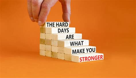 Support and Be Stronger Symbol. Concept Words the Hard Days are What ...