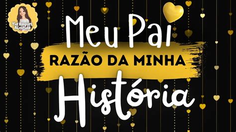 MEU PAI RAZÃO DA MINHA HISTÓRIA Legenda linda para apresentações