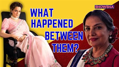 Shabana Azmi Takes Kangana Ranaut S Side After Slapgate Despite Their