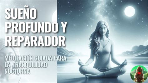 Sueño Profundo y Reparador Meditación Guiada para la Tranquilidad