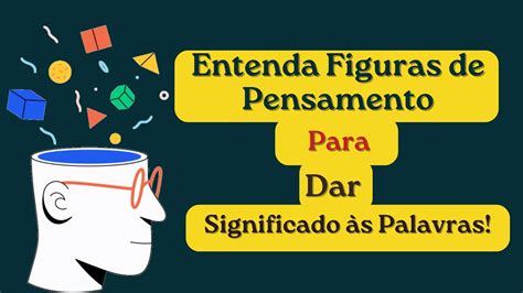 Figuras De Linguagem De Pensamento O Que E Como Aplicar Youtube