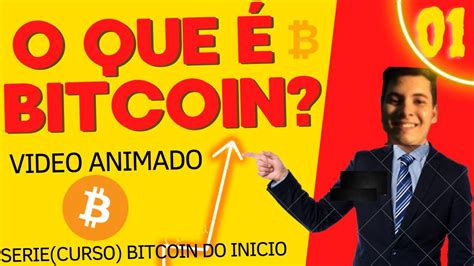 O Que Bitcoin Para Iniciantes Video Animado Serie Curso Gratis