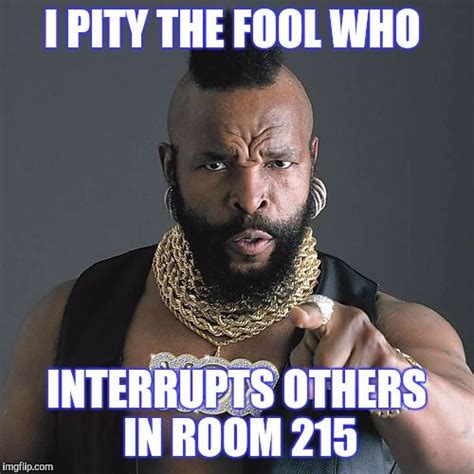 Mr T Pity The Fool Meme Generator - Imgflip | Nurse memes humor ...