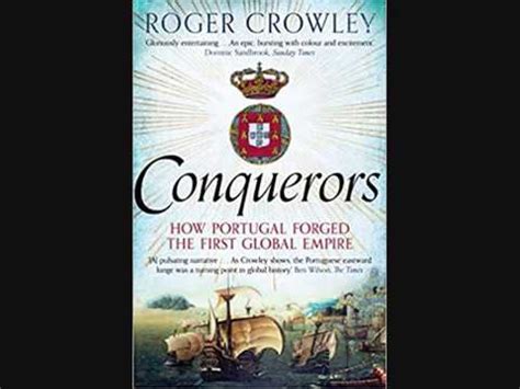 Conquerors How Portugal Forged The First Global Impire Roger Crowley