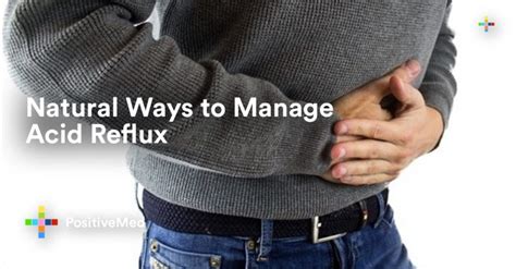 Natural Ways To Manage Acid Reflux Positivemed