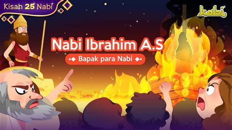 KABI Kisah Sahabat Nabi Kisah Nabi Ibrahim AS Bapak Para Nabi