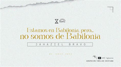 Estamos En Babilonia Pero No Somos De Babilonia L Jahaziel Bravo L Es