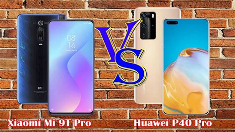 Xiaomi Mi 9T Pro VS Huawei P40 Pro Full Comparison Which Is Best