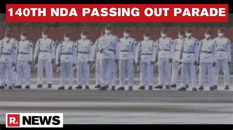 140th Nda Passing Out Parade 300 Cadets Graduate From National Defence Academy In Pune Youtube