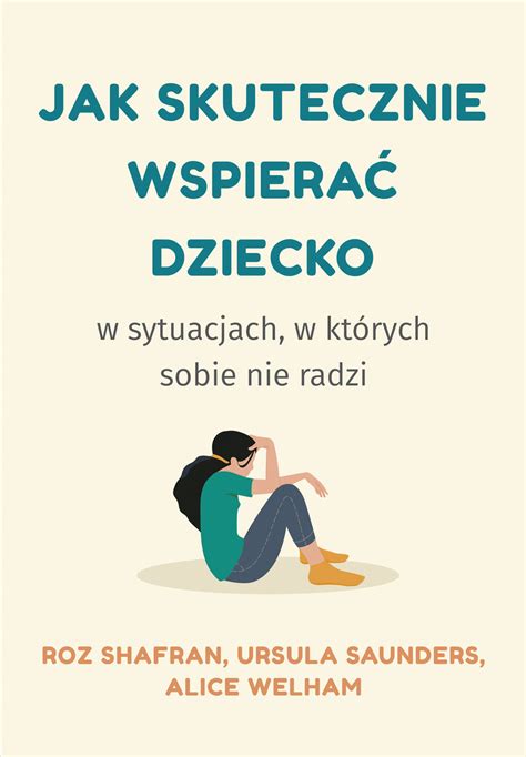 Jak skutecznie wspierać dziecko w sytuacjach w których sobie nie radzi