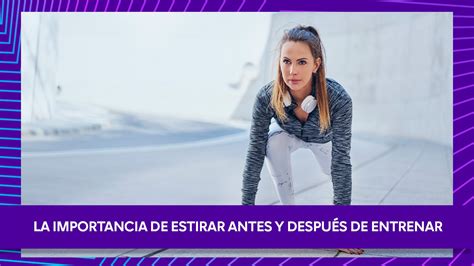 La Importancia De Estirar Antes Y Despu S De Entrenar Af