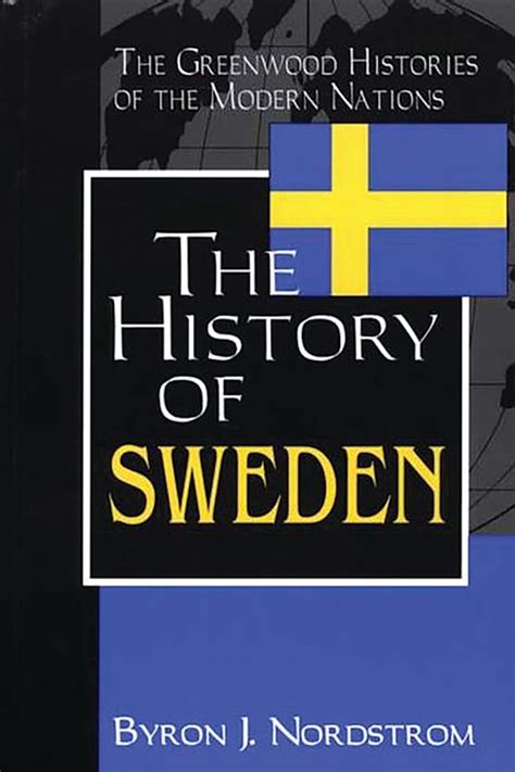 The History of Sweden: : The Greenwood Histories of the Modern Nations ...