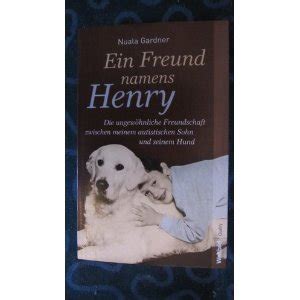 Ein Freund namens Henry ungewöhnliche Freundschaft zwischen